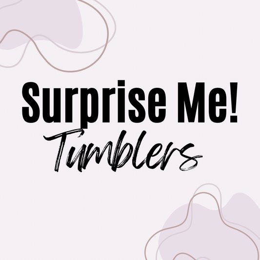 (MTO) Surprise Me Tumbler